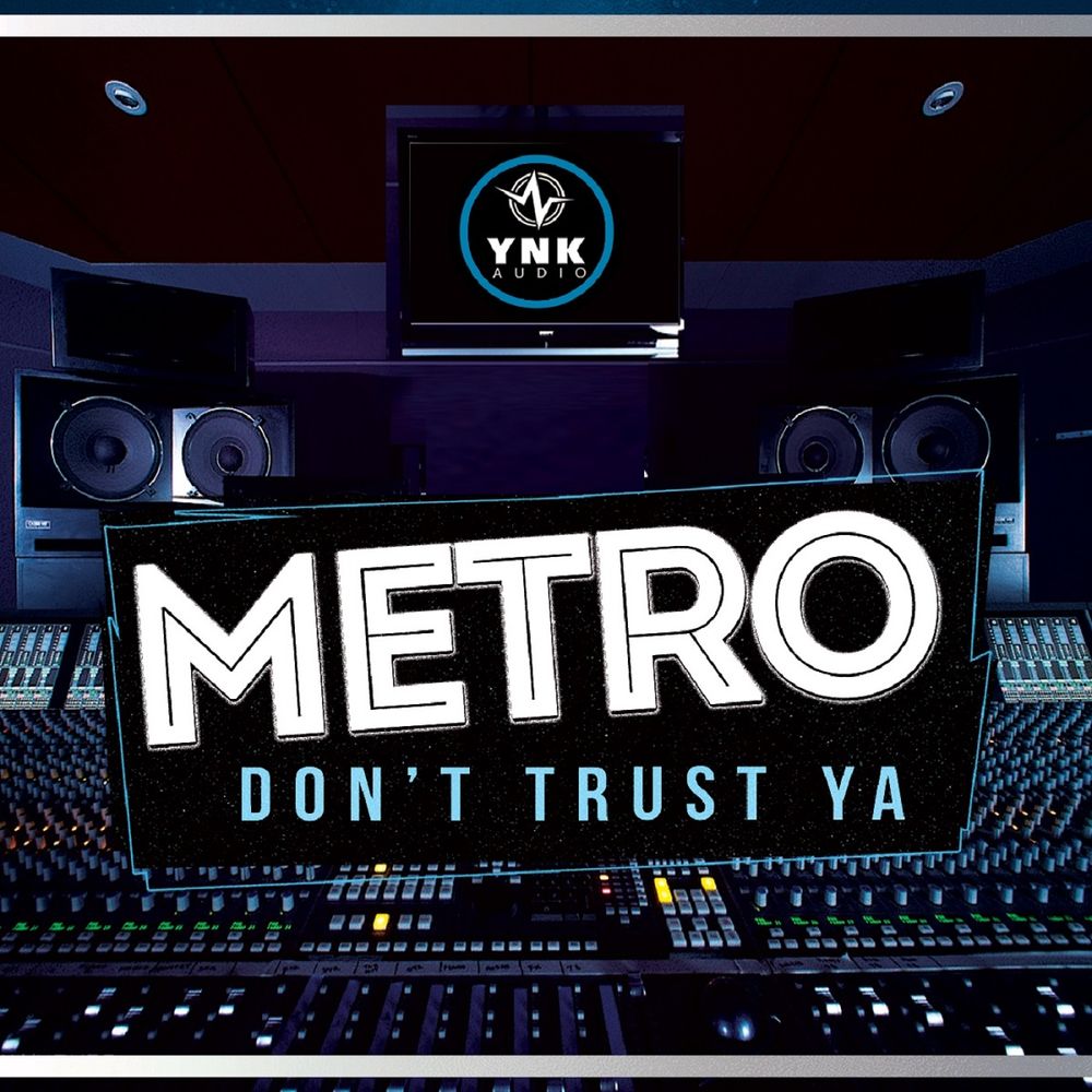 Pochette de Metro Don’t Trust Ya