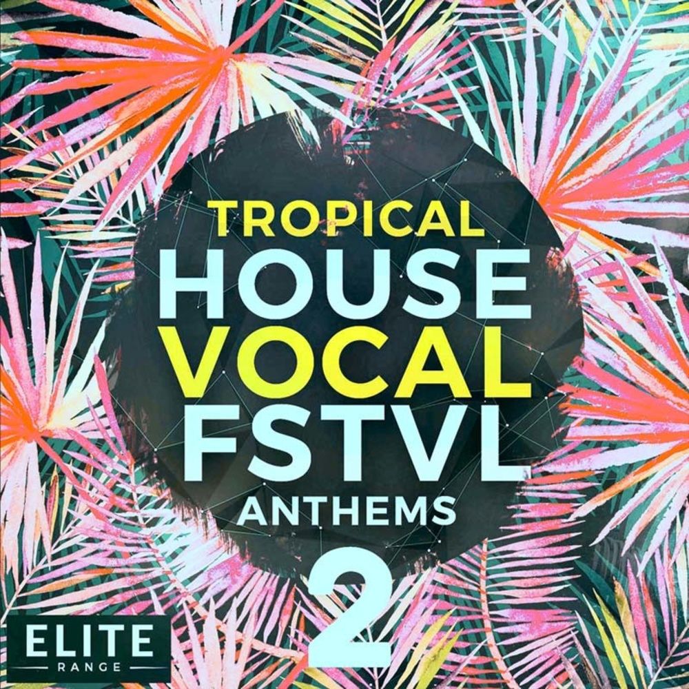 Arte de Tropical House Vocal FSTVL Anthems 2