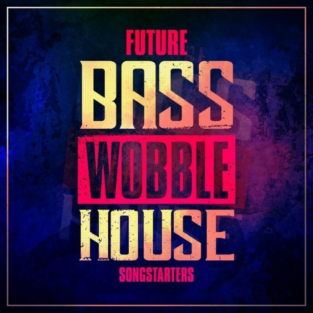 Arte de Future Bass Wobble House Songstarters