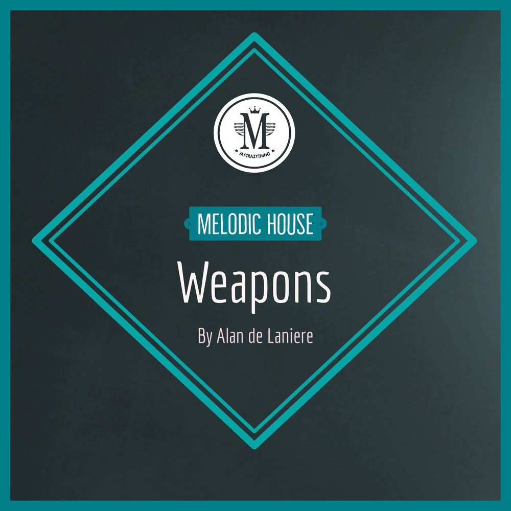 Arte de Melodic House Weapons By Alan de Laniere