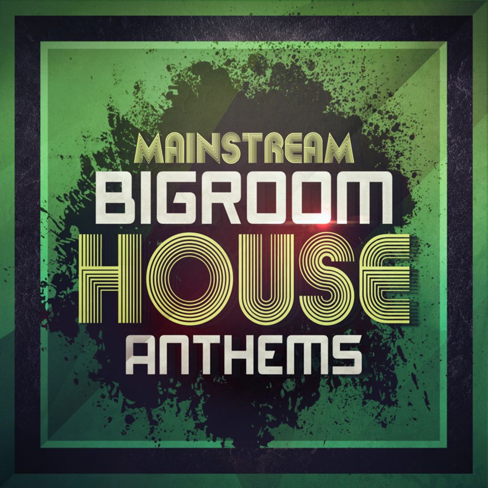 Arte de Mainstream Bigroom House Anthems